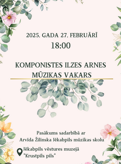 Afiša: komponistes Ilzes Arnes mūzikas vakars 2025. gada 27. februārī Jēkabpils vēstures muzejā "Krustpils pils"